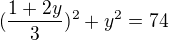 $(\frac{1+2y}{3})^{2}+y^{2}=74$