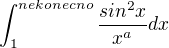$\int_{1}^{nekonecno} \frac{sin^{2}x}{x^{a}}dx$
