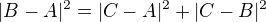 $|B-A|^2=|C-A|^2+|C-B|^2$