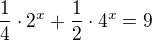 $\frac{1}{4}\cdot 2^{x}+\frac{1}{2}\cdot 4^{x}=9$