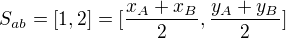 $S_{ab}=[1,2]=[\frac{x_A+x_B}2,\frac{y_A+y_B}2]$