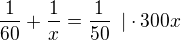 $\frac{1}{60}+\frac{1}{x}=\frac{1}{50}\enspace| \cdot 300x$