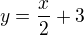 $y=\frac{x}{2}+3$