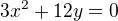 $3x^2+12y=0$