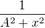 $\frac{1}{A^{2}+x^{2}}$