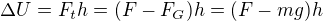 $\Delta U=F_th=(F-F_G)h=(F-mg)h$