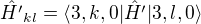 $\hat{H'}_{kl} = \langle 3,k,0| \hat{H'}|3,l,0 \rangle$