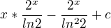 $x*\frac{2^x}{ln2}-\frac{2^x}{ln^2 2} + c$