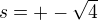 $s=+-\sqrt{4}$