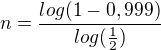 $n=\frac{log(1-0,999)}{log(\frac12)}$
