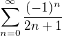 $\sum^{\infty}_{n=0}\frac{(-1)^{n}}{2n+1}$