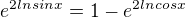 $e^{2lnsinx}=1-e^{2lncosx}$
