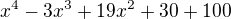 $x^{4}-3x^{3}+19x^{2}+30+100$