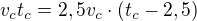 $v_{c}t_{c}=2,5v_{c}\cdot (t_{c}-2,5) $