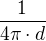 $\frac{1}{4\pi \cdot d}$
