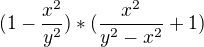$(1-\frac{x^{2}}{y^{2}})*(\frac{x^{2}}{y^{2}-x^{2}}+1)$