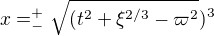 $x = _-^+\sqrt{(t^2 + \xi^{2/3} - \varpi^2})^3$