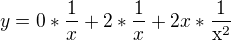 $y=0*\frac{1}{x}+2*\frac{1}{x}+2x*\frac{1}{\mathrm{x}^{2}}$