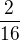 $\frac{2}{16}$