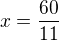 kopírovat do textarea $x=\frac{60}{11}$