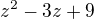 $z^{2}-3z+9$