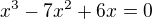 $x^3-7x^2+6x=0$