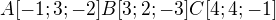 $A[-1;3;-2] B[3;2;-3] C[4;4;-1]$
