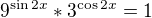$9^{\sin 2x}*3^{\cos 2x}=1$