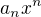 $a_{n}x^{n}$