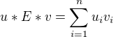 $u*E*v= \sum_{i=1}^{n}u_{i}v_{i}$