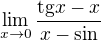 $\lim_{x\to 0}\frac{\text{tg}x-x}{x-\sin }$