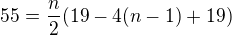 $55=\frac{n}{2}(19-4(n-1)+19)$