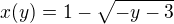 $x(y) = 1- \sqrt{-y-3}$