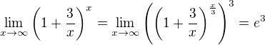 $\lim_{x\to\infty}\left( 1+\frac{3}{x}\right)^x=\lim_{x\to\infty}\left(\left( 1+\frac{3}{x}\right)^\frac{x}{3}\right)^3=e^3$