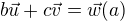 $b\vec{u} + c\vec{v} = \vec{w}(a)$