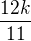 $ \frac{12k}{11}$