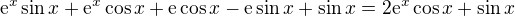 $\mathrm{e}^{x}\sin{x}+\mathrm{e}^{x}\cos{x}+\mathrm{e}\cos{x}-\mathrm{e}\sin{x}+\sin{x}=2\mathrm{e}^{x}\cos{x}+\sin{x}$