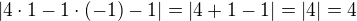 $|4\cdot 1-1\cdot(-1)-1|=|4+1-1|=|4|=4$