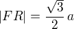 $|FR| = \frac{\sqrt 3} 2 \,a$