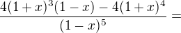 $\frac{4(1+x)^{3}(1-x)-4(1+x)^{4}}{(1-x)^{5}}=$
