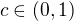 $c\in(0,1)$