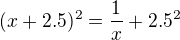 $(x+2.5)^2=\frac1x+2.5^2$
