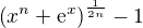 $\(x^n+\mathrm{e}^x\)^{\frac{1}{2n}}-1$