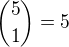 ${5 \choose 1}=5$