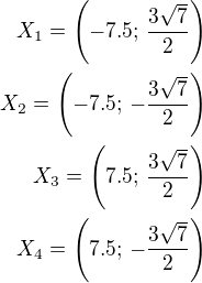$X_1=\left(-7.5;\,\frac{3\sqrt 7}{2}\right)\\X_2=\left(-7.5;\,-\frac{3\sqrt 7}{2}\right)\\X_3=\left(7.5;\,\frac{3\sqrt 7}{2}\right)\\X_4=\left(7.5;\,-\frac{3\sqrt 7}{2}\right)$