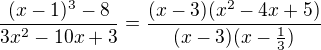 $\frac{(x-1)^{3}-8}{3x^{2}-10x+3}=\frac{(x-3)(x^{2}-4x+5)}{(x-3)(x-\frac{1}{3})}$