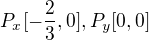 $P_x[-\frac23, 0], P_y[0,0]$