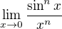 $\lim_{x\to0}\frac{\sin ^{n}x}{x^{n}}$