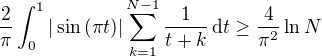 $\frac{2}{\pi}\int_{0}^1|\sin{(\pi t)}|\sum_{k=1}^{N-1}\frac{1}{t+k}\,\mathrm{d}t \geq \frac{4}{\pi^2}\ln{N}$