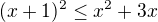 $(x+1)^2\leq x^2+3x$